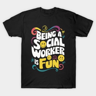 Being A Social Worker Is Fun, Social Worker T-Shirt